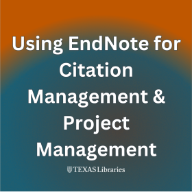 Using EndNote for Citation Management & Project Management