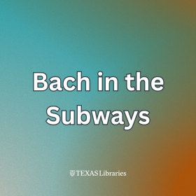 Square title graphic reading ‘Bach in the Subways’ on a teal-to-orange gradient background, with the Texas Libraries logo at the bottom