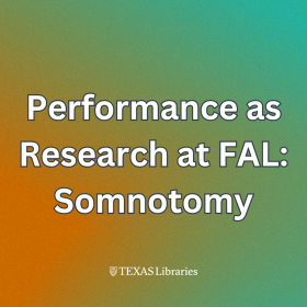 Title slide with a warm orange-to-green gradient background reading ‘Performance as Research at FAL: Somnotomy,’ with the Texas Libraries logo at the bottom.