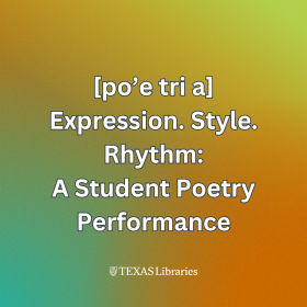 Square promotional graphic with a smooth gradient background in green, yellow, and orange. Centered white text reads: ‘[po’e tri a] Expression. Style. Rhythm: A Student Poetry Performance.’ The Texas Libraries logo appears at the bottom
