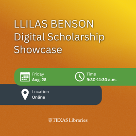 Promotional graphic for Texas Libraries’ “Llilas Benson Digital Scholarship Showcase.” White text appears on an orange-to-yellow gradient background. Event details include Friday, Aug. 28, from 9:30–11:30 a.m., online, with calendar, clock, and location icons.